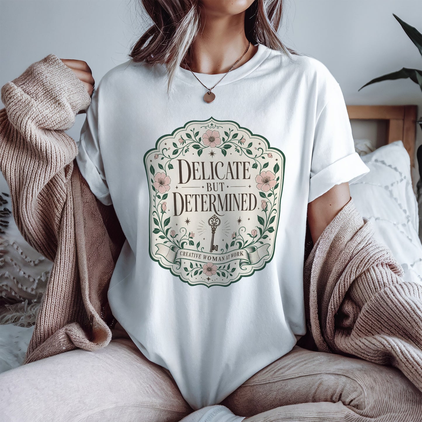 Delicate But Determined Shirt