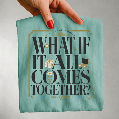What If It All Comes Together Shirt