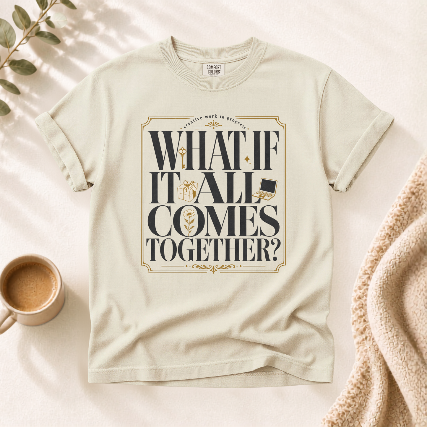 What If It All Comes Together Shirt