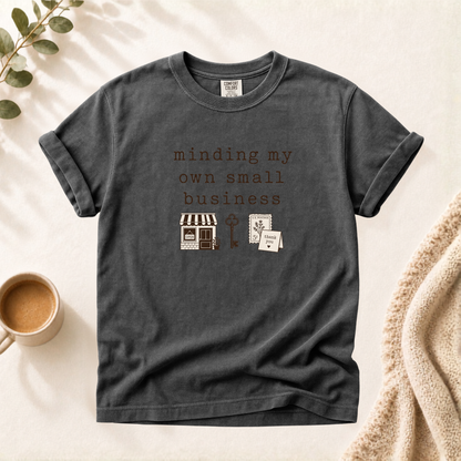 Minding My Own Small Business Shirt