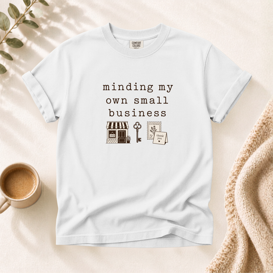 Minding My Own Small Business Shirt