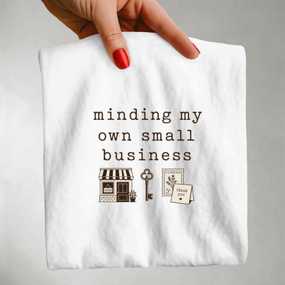 Minding My Own Small Business Shirt
