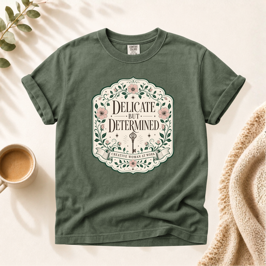 Delicate But Determined Shirt