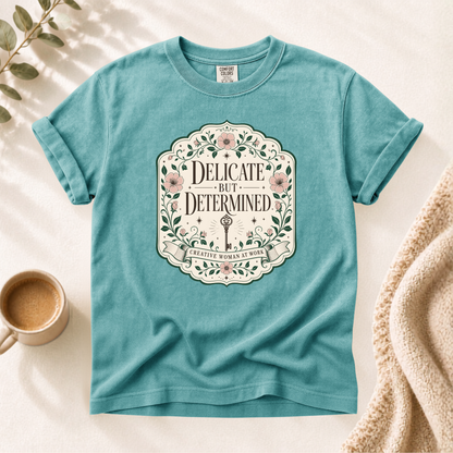 Delicate But Determined Shirt