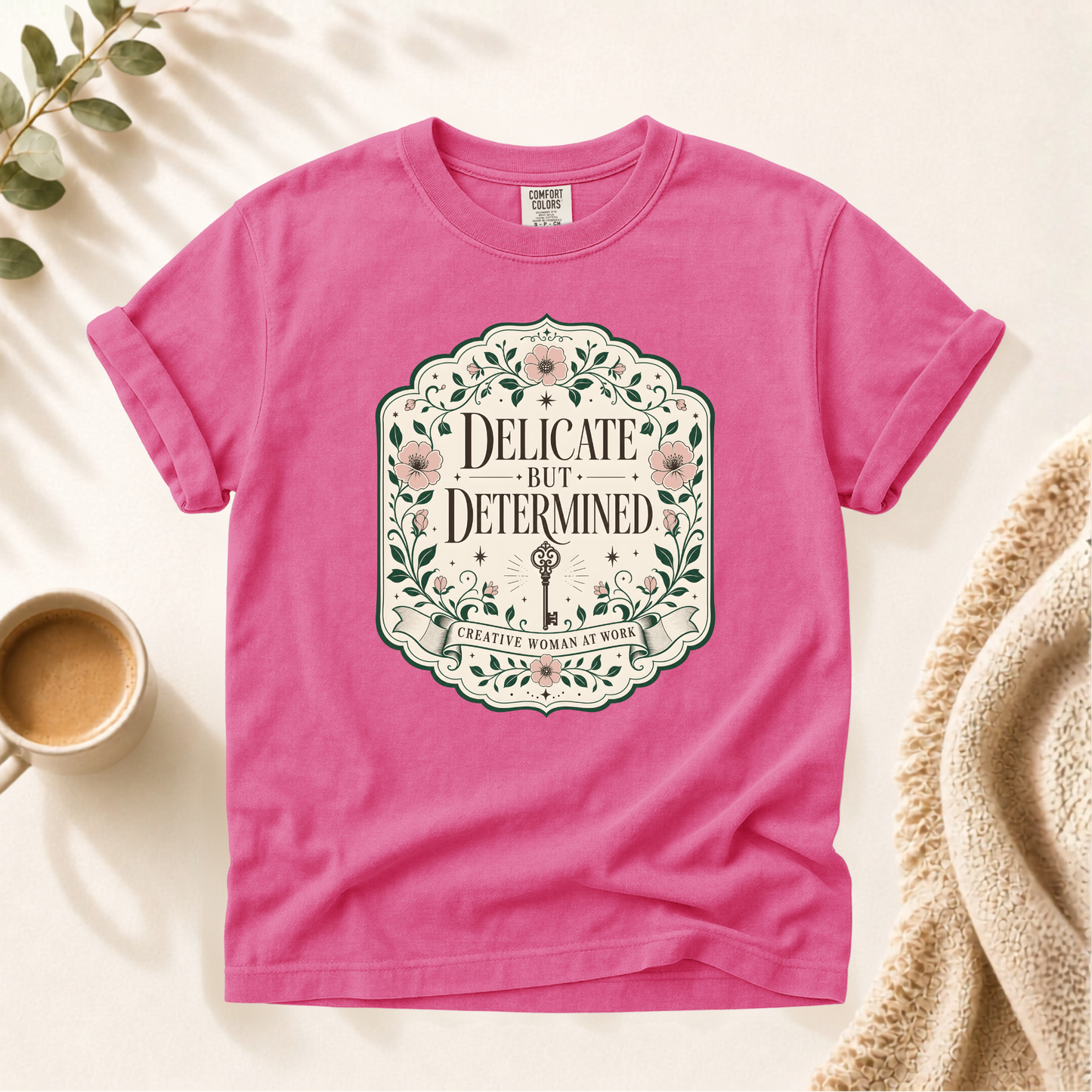 Delicate But Determined Shirt