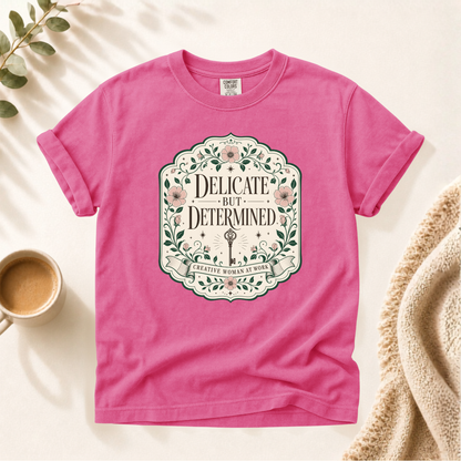Delicate But Determined Shirt
