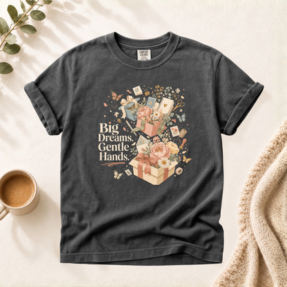Big Dreams Gentle Hands Shirt