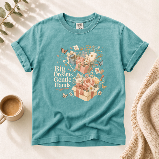 Big Dreams Gentle Hands Shirt