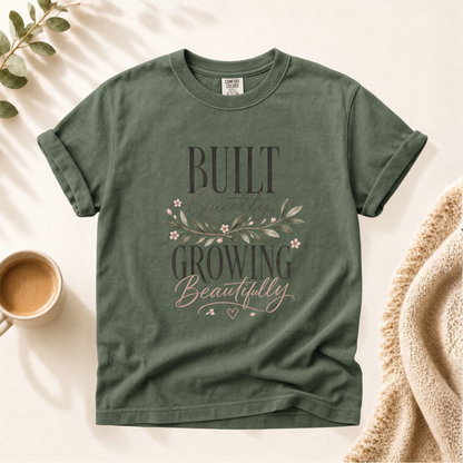 Built Quietly Growing Beautifully Shirt