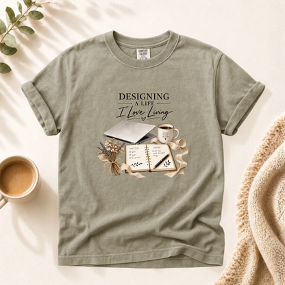Designing A Life I Love Shirt