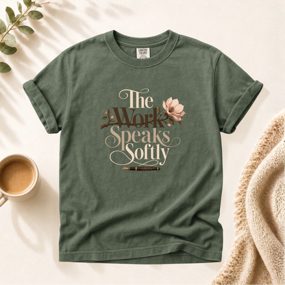 The Work Speaks Softly Shirt