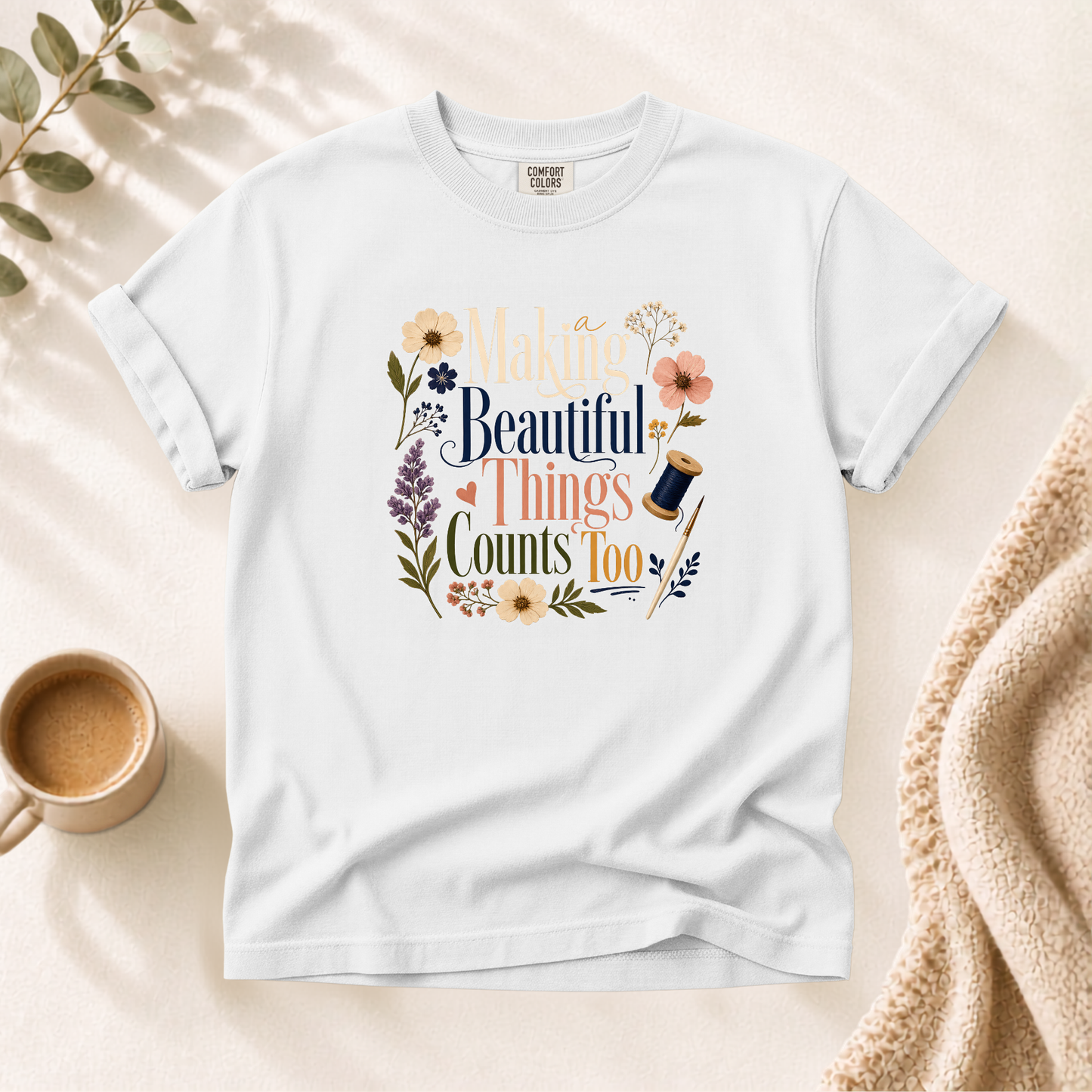 Making Beautiful Things Shirt