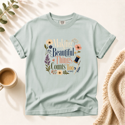 Making Beautiful Things Shirt