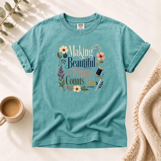 Making Beautiful Things Shirt
