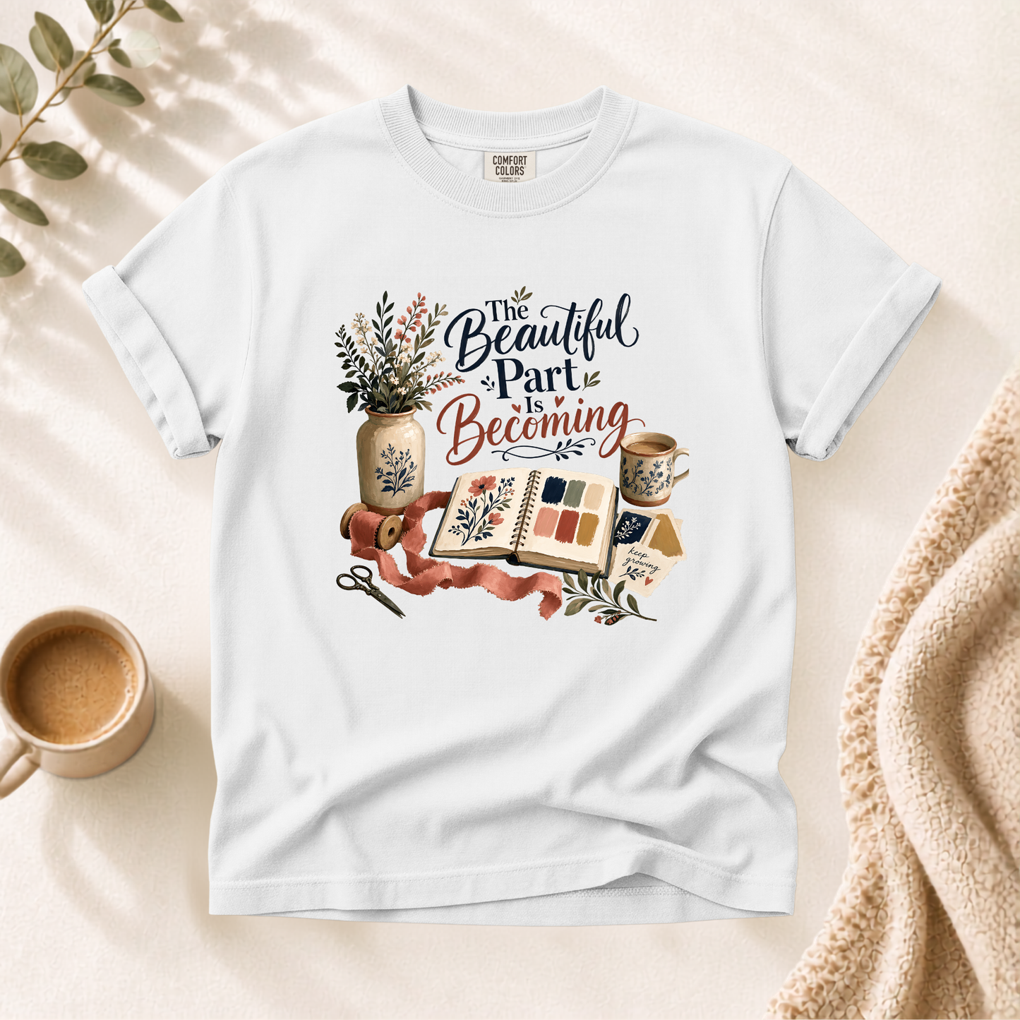 The Beautiful Part Is Becoming Shirt